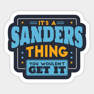 It's a Sanders Thing, You Wouldn't Get It // Sanders Family Last Name Sticker